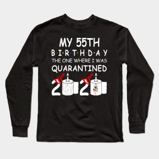 My 55th Birthday The One Where I Was Quarantined 2020 Long Sleeve T-Shirt